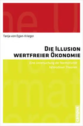 von Egan-Krieger |  Die Illusion wertfreier Ökonomie | Buch |  Sack Fachmedien