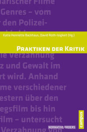 Backhaus / Roth-Isigkeit | Praktiken der Kritik | Buch | 978-3-593-50562-6 | sack.de