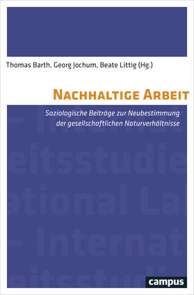 Barth / Jochum / Littig |  Nachhaltige Arbeit | Buch |  Sack Fachmedien