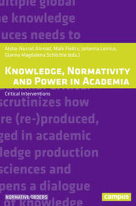 Ahmad / Fielitz / Leinius |  Knowledge, Normativity and Power in Academia | Buch |  Sack Fachmedien