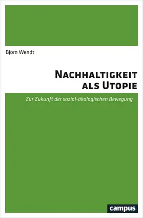 Wendt |  Nachhaltigkeit als Utopie | Buch |  Sack Fachmedien