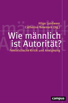 Landweer / Newmark / Baader |  Wie männlich ist Autorität? | Buch |  Sack Fachmedien