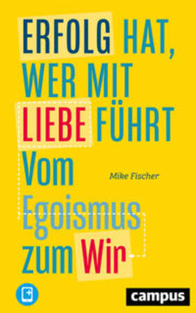 Fischer | Fischer, M: Erfolg hat, wer mit Liebe führt | Medienkombination | 978-3-593-51101-6 | sack.de