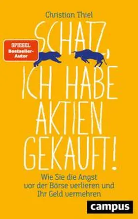 Thiel | Schatz, ich habe Aktien gekauft! | Buch | 978-3-593-51269-3 | www.sack.de