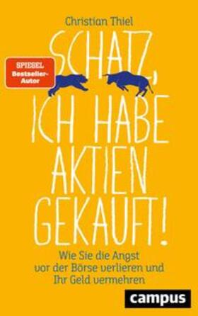 Thiel | Schatz, ich habe Aktien gekauft! | Buch | 978-3-593-51269-3 | sack.de