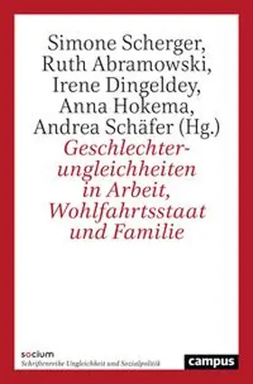 Scherger / Abramowski / Dingeldey |  Geschlechterungleichheiten in Arbeit, Wohlfahrtsstaat und Familie | Buch |  Sack Fachmedien