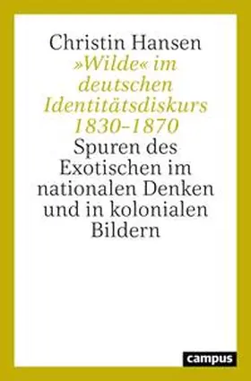 Hansen |  »Wilde« im deutschen Identitätsdiskurs 1830–1870 | Buch |  Sack Fachmedien