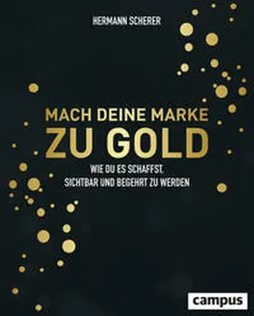 Scherer |  Mach deine Marke zu Gold | Buch |  Sack Fachmedien