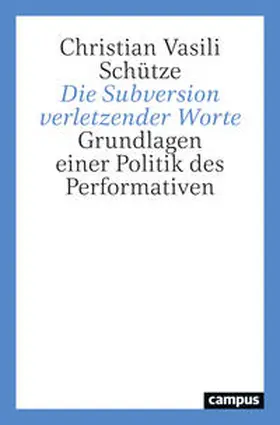 Schütze |  Die Subversion verletzender Worte | Buch |  Sack Fachmedien
