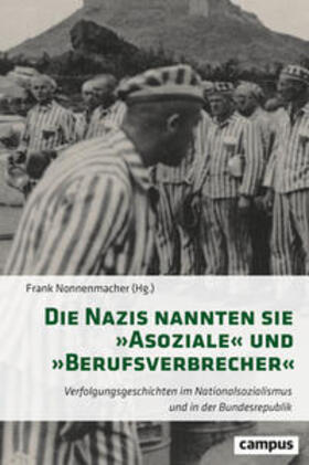 Nonnenmacher |  Die Nazis nannten sie 'Asoziale' und 'Berufsverbrecher' | Buch |  Sack Fachmedien
