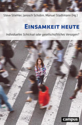 Stiehler / Schobin / Stadtmann |  Einsamkeit heute | Buch |  Sack Fachmedien