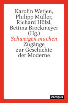 Wetjen / Müller / Hölzl |  Schweigen machen | Buch |  Sack Fachmedien