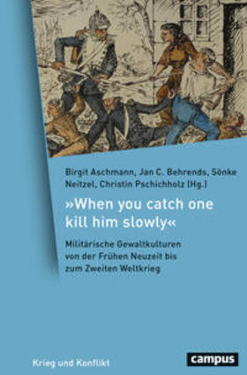 Aschmann / Behrends / Neitzel |  'When you catch one kill him slowly' | Buch |  Sack Fachmedien