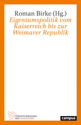 Birke |  Eigentumspolitik vom Kaiserreich bis zur Weimarer Republik | Buch |  Sack Fachmedien