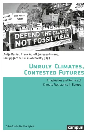 Daniel / Adloff / Hwang |  Unruly Climates, Contested Futures I | Buch |  Sack Fachmedien