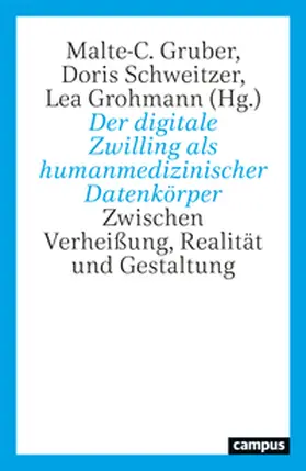 Gruber / Schweitzer / Grohmann |  Der digitale Zwilling als humanmedizinischer Datenkörper | Buch |  Sack Fachmedien