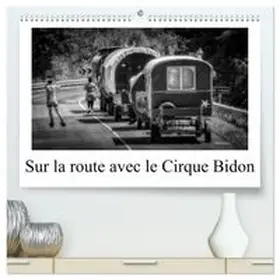 CALVENDO / Gaymard |  Sur la route avec le Cirque Bidon (Calendrier mural haut de gamme 2027 DIN A2 vertical), CALVENDO calendrier mensuel | Sonstiges |  Sack Fachmedien