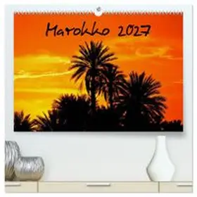 CALVENDO / Seitz |  Marokko 2027 (hochwertiger Premium Wandkalender 2027 DIN A2 quer), Kunstdruck in Hochglanz | Sonstiges |  Sack Fachmedien