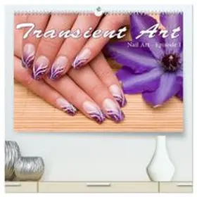 CALVENDO / Hähnel |  Transient Art - Nail Art Episode 1 (High Quality Premium Wall Calendar 2027 DIN A2 landscape),CALVENDO 12 Month Wall Calendar | Sonstiges |  Sack Fachmedien