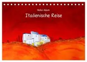 CALVENDO / Adam |  Heike Adam - Italienische Reise (Tischkalender 2027 DIN A5 quer), CALVENDO Monatskalender | Sonstiges |  Sack Fachmedien