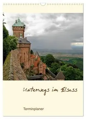 CALVENDO / Schmidt |  Unterwegs im Elsass - Terminplaner (Wandkalender 2027 DIN A3 hoch), CALVENDO Monatskalender | Sonstiges |  Sack Fachmedien