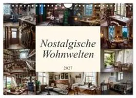CALVENDO / Berger |  Nostalgische Wohnwelten (Wandkalender 2027 DIN A4 quer), CALVENDO Monatskalender | Sonstiges |  Sack Fachmedien