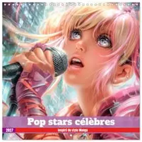 CALVENDO / Brunner-Klaus |  Pop stars célèbres - Inspiré du style Manga (Calendrier mural carré 2027 30x30 cm) Calendrier double avec une page pour vos prises de notes | Sonstiges |  Sack Fachmedien