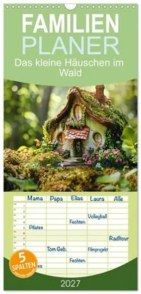 CALVENDO / Tapper |  Familienplaner 2027 - Das kleine Häuschen im Wald mit 5 Spalten (Wandkalender, 21 x 45 cm) CALVENDO | Sonstiges |  Sack Fachmedien