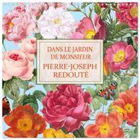 CALVENDO / B-B Müller |  Dans le jardin de Monsieur Pierre-Joseph Redouté (Calendrier mural carré 2027 30x30 cm) Calendrier double avec une page pour vos prises de notes | Sonstiges |  Sack Fachmedien