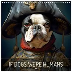 CALVENDO / Dittmann |  If dogs were humans (Wall Calendar 2027 12 × 12 Inch) CALVENDO 12 Month Wall Calendar | Sonstiges |  Sack Fachmedien