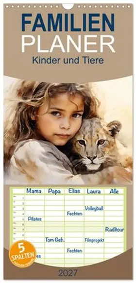 CALVENDO / Tapper |  Familienplaner 2027 - Kinder und Tiere mit 5 Spalten (Wandkalender, 21 x 45 cm) CALVENDO | Sonstiges |  Sack Fachmedien