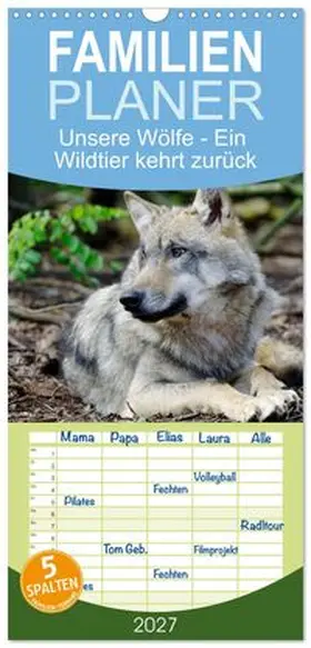 CALVENDO / Rohde |  Familienplaner 2027 - Unsere Wölfe - Ein Wildtier kehrt zurück mit 5 Spalten (Wandkalender, 21 x 45 cm) CALVENDO | Sonstiges |  Sack Fachmedien