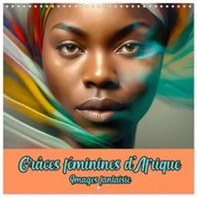 CALVENDO / Brunner-Klaus |  Grâces féminines d’Afrique - Images fantaisie (Calendrier mural carré 2027 30x30 cm) Calendrier double avec une page pour vos prises de notes | Sonstiges |  Sack Fachmedien