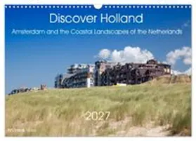 CALVENDO / Rose |  Discover Holland Amsterdam and the Coastal Landscapes of the Netherlands (Wall Calendar 2027 DIN A3 landscape), CALVENDO 12 Month Wall Calendar | Sonstiges |  Sack Fachmedien