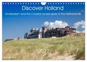 CALVENDO / Rose |  Discover Holland Amsterdam and the Coastal Landscapes of the Netherlands (Wall Calendar 2027 DIN A4 landscape), CALVENDO 12 Month Wall Calendar | Sonstiges |  Sack Fachmedien