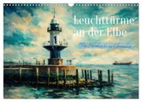 CALVENDO / Wagner |  Leuchttürme an der Elbe - von Hamburg bis zur Elbmündung (Wandkalender 2027 DIN A3 quer), CALVENDO Monatskalender | Sonstiges |  Sack Fachmedien