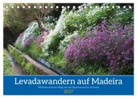 CALVENDO / Goetz |  Levadawandern auf Madeira (Tischkalender 2027 DIN A5 quer), CALVENDO Monatskalender | Sonstiges |  Sack Fachmedien