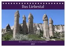 CALVENDO / Goetz |  Das Liebestal. Die wundersamen Feenkamine von Kappadokien (Tischkalender 2027 DIN A5 quer), CALVENDO Monatskalender | Sonstiges |  Sack Fachmedien
