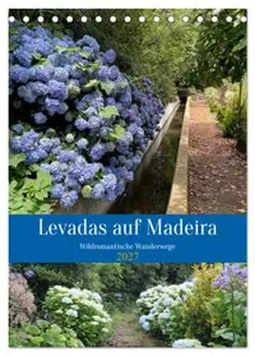 CALVENDO / Goetz |  Levadas auf Madeira. Wildromantische Wanderwege (Tischkalender 2027 DIN A5 hoch), CALVENDO Monatskalender | Sonstiges |  Sack Fachmedien