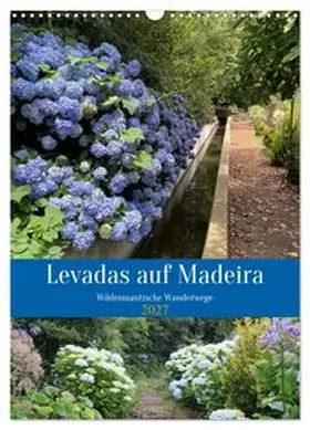 CALVENDO / Goetz |  Levadas auf Madeira. Wildromantische Wanderwege (Wandkalender 2027 DIN A3 hoch), CALVENDO Monatskalender | Sonstiges |  Sack Fachmedien