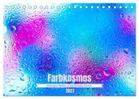 CALVENDO / Rohde |  Farbkosmos - Abstrakte Welten in leuchtenden Farben (Tischkalender 2027 DIN A5 quer), CALVENDO Monatskalender | Sonstiges |  Sack Fachmedien