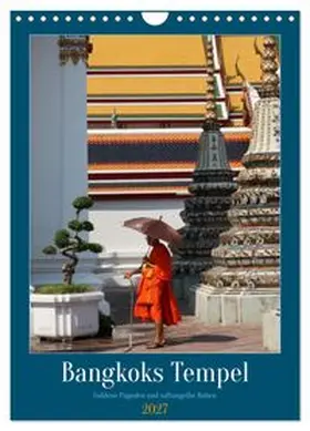 CALVENDO / Goetz |  Bangkoks Tempel - Goldene Pagoden und safrangelbe Roben (Wandkalender 2027 DIN A4 hoch), CALVENDO Monatskalender | Sonstiges |  Sack Fachmedien