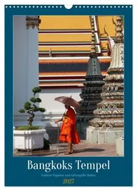 CALVENDO / Goetz |  Bangkoks Tempel - Goldene Pagoden und safrangelbe Roben (Wandkalender 2027 DIN A3 hoch), CALVENDO Monatskalender | Sonstiges |  Sack Fachmedien