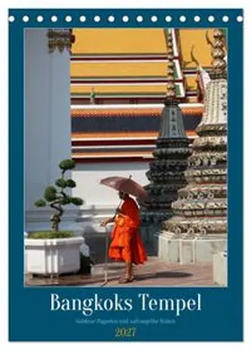 CALVENDO / Goetz |  Bangkoks Tempel - Goldene Pagoden und safrangelbe Roben (Tischkalender 2027 DIN A5 hoch), CALVENDO Monatskalender | Sonstiges |  Sack Fachmedien