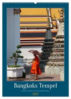 CALVENDO / Goetz |  Bangkoks Tempel - Goldene Pagoden und safrangelbe Roben (Wandkalender 2027 DIN A2 hoch), CALVENDO Monatskalender | Sonstiges |  Sack Fachmedien