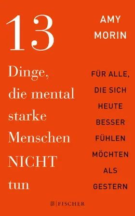 Morin |  13 Dinge, die mental starke Menschen NICHT tun | Buch |  Sack Fachmedien