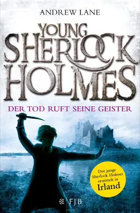 Lane | Young Sherlock Holmes 06. Der Tod ruft seine Geister - Der junge Sherlock Holmes ermittelt in Irland | Buch | 978-3-596-03223-5 | sack.de