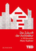Kushner |  Die Zukunft der Architektur in 100 Bauwerken | Buch |  Sack Fachmedien