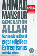 Mansour |  Generation Allah. Warum wir im Kampf gegen religiösen Extremismus umdenken müssen | Buch |  Sack Fachmedien