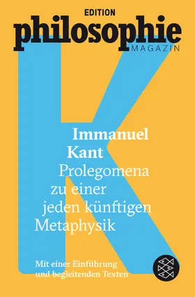 Kant / Edition Philosophie Magazin | Prolegomena zu einer jeden künftigen Metaphysik | Buch | 978-3-596-03556-4 | www.sack.de